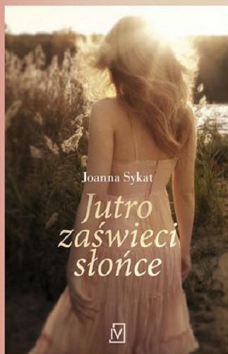 Okładka książki Jutro zaświeci słońce / Joanna Sykat.