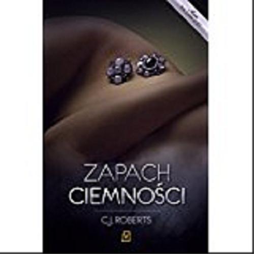 Okładka książki Zapach ciemności / C. J. Roberts ; przekład Agnieszka Brodzik.