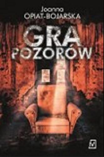 Okładka książki Gra pozorów / Joanna Opiat-Bojarska.