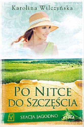 Okładka książki Po nitce do szczęścia [E-book] / Karolina Wilczyńska.