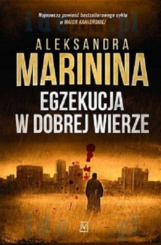 Okładka książki Egzekucja w dobrej wierze / Aleksandra Marinina ; przekład Aleksandra Stronka.