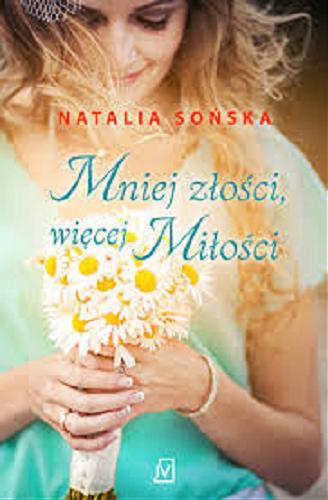 Okładka książki Mniej złości, więcej miłości / Natalia Sońska.