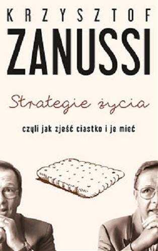 Okładka książki Strategie życia czyli Jak zjeść ciastko i je mieć / Krzysztof Zanussi.