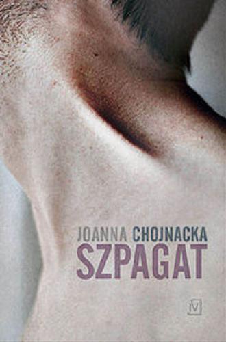 Okładka książki Szpagat / Joanna Chojnacka.