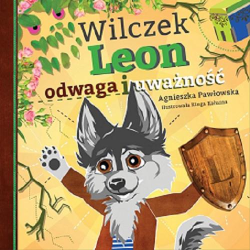 Okładka książki Wilczek Leon - odwaga i uważność / Agnieszka Pawłowska ; ilustrowała Kinga Kałużna.