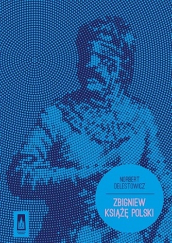 Okładka książki Zbigniew : książę Polski / Norbert Delestowicz.