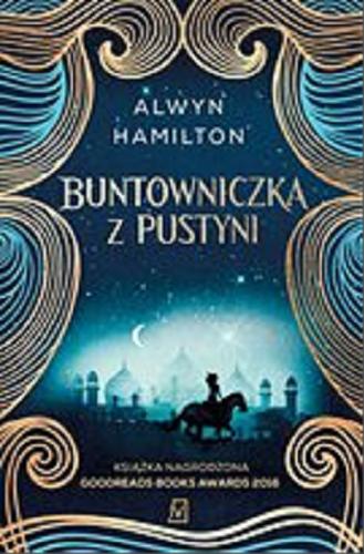 Okładka książki Buntowniczka z pustyni [E-book] / Alwyn Hamilton ; przekład Agnieszka Kalus.