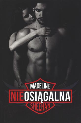 Okładka książki Nieosiągalna / Madeline Sheehan ; przekład Piotr Grzegorzewski.