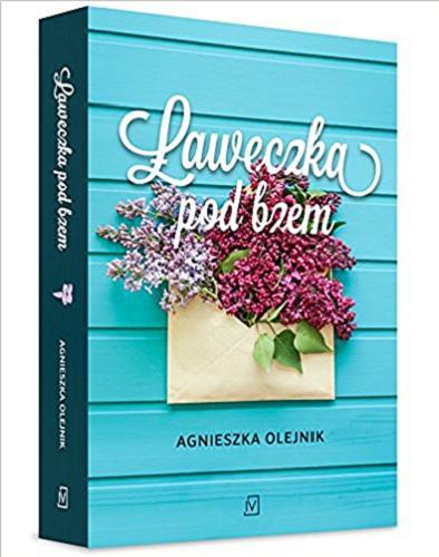 Okładka książki Ławeczka pod bzem / Agnieszka Olejnik.