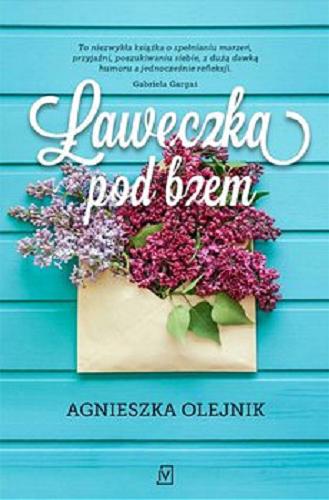 Okładka książki Ławeczka pod bzem [E-book] / Agnieszka Olejnik.