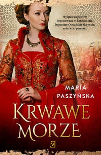 Okładka książki Krwawe morze / Maria Paszyńska.
