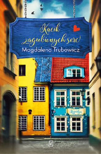 Okładka książki Kącik zagubionych serc / Magdalena Trubowicz.