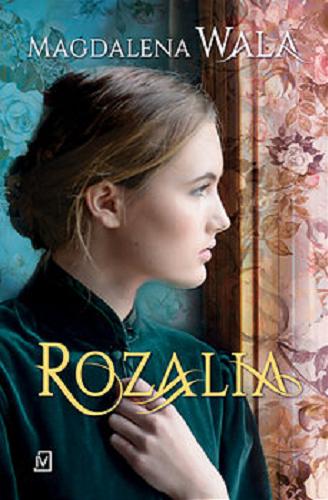 Okładka książki Rozalia / Magdalena Wala.