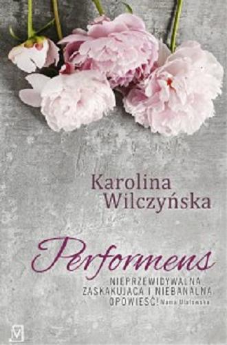 Okładka książki Performens / Karolina Wilczyńska.