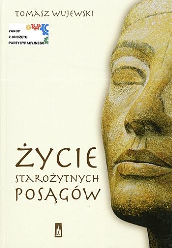 Okładka książki Życie starożytnych posągów / Tomasz Wujewski.