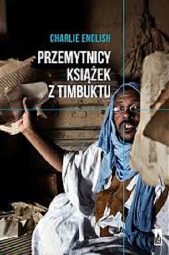 Okładka książki Przemytnicy książek z Timbuktu / Charlie English ; przekład Krzysztof Cieślik.
