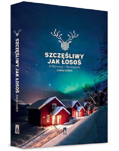 Okładka książki Szczęśliwy jak łosoś / [E-book] o Norwegii i Norwegach Anna Kurek.