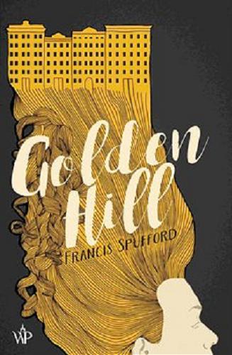 Okładka książki Golden Hill [E-book] / Francis Spufford ; przekład Jędrzej Polak.