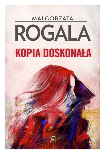 Okładka książki Kopia doskonała / Małgorzata Rogala.