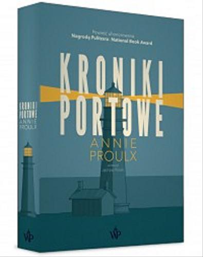 Okładka książki Kroniki portowe / Annie Proulx ; przełożył Jędrzej Polak.