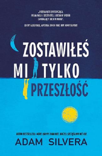 Okładka  Zostawiłeś mi tylko przeszłość / Adam Silvera.