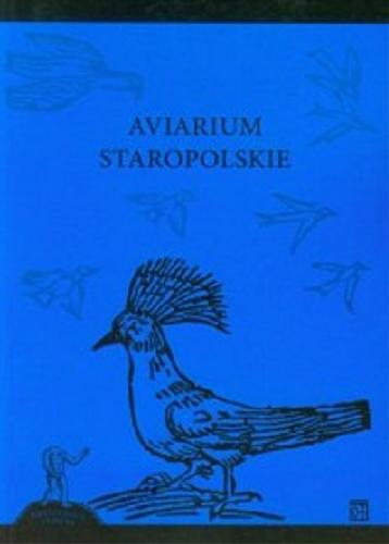 Okładka książki Aviarium staropolskie / oprac. Justyna Ratajczyk.