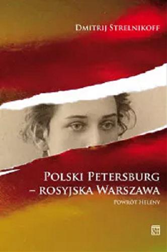 Okładka książki  Polski Petersburg - rosyjska Warszawa : powrót Heleny  4
