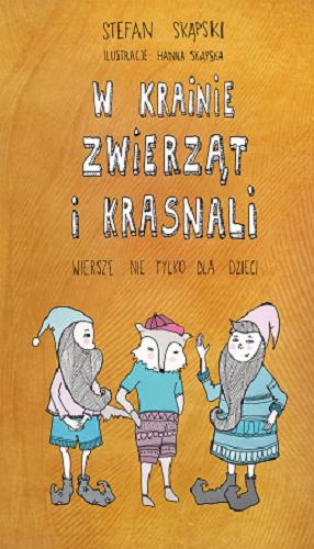 Okładka książki W krainie zwierząt i krasnali : wiersze nie tylko dla dzieci / Stefan Skąpski ; ilustracje Hanna Skąpska.