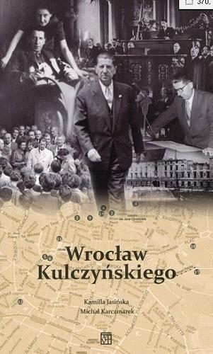 Okładka książki Wrocław Kulczyńskiego / Kamilla Jasińska, Michał Karczmarek.