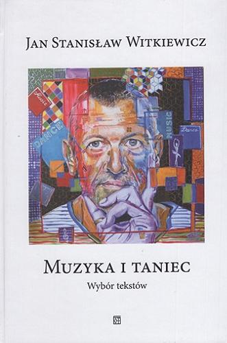 Okładka książki Muzyka i taniec : wybór tekstów / Jan Stanisław Witkiewicz.