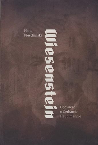 Okładka  Wiesenstein : opowieść o Gerharcie Hauptmannie / Hans Pleschinski ; przełożył Jacek Skawiński.