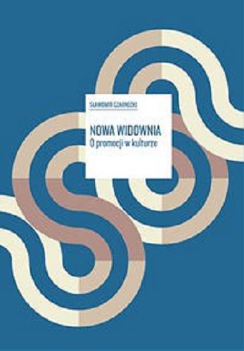 Okładka książki Nowa widownia : o promocji w kulturze / Sławomir Czarnecki.