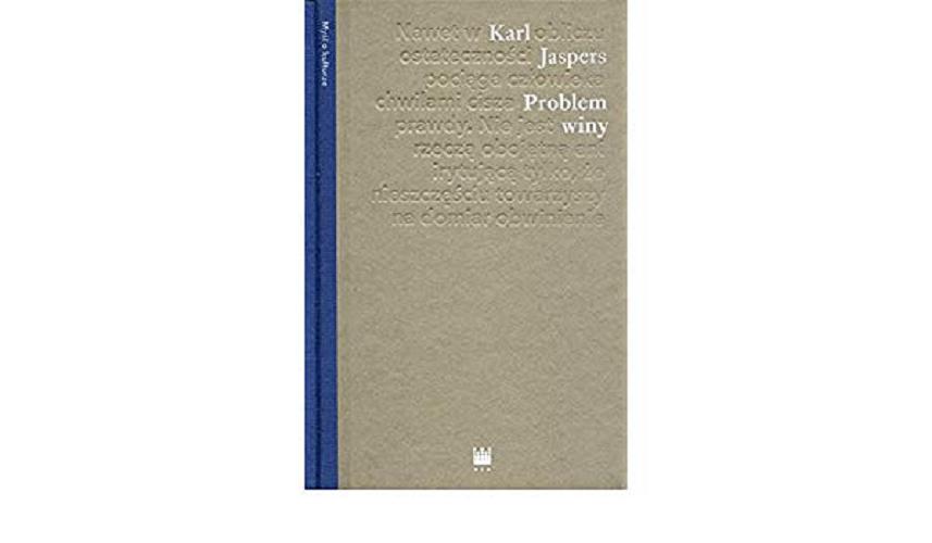 Okładka książki Problem winy : o politycznej odpowiedzialności Niemiec / Karl Jaspers ; przekład Jan Garewicz ; [przekład posłowia Wojciech Kunicki].