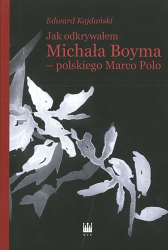 Okładka książki  Jak odkrywałem Michała Boyma - polskiego Marco Polo  5