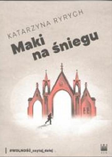 Okładka książki Maki na śniegu / Katarzyna Ryrych.