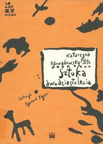 Okładka książki Sztuka dwudziestolecia : formy i konteksty / Katarzyna Nowakowska-Sito ; ilustracje Ryszard Kajzer.