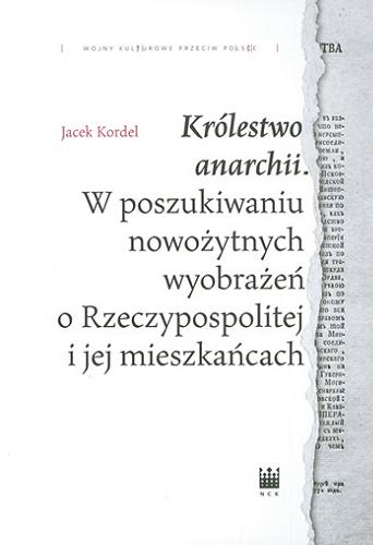 "Królestwo anarchii" : w poszukiwaniu nowożytnych wyobrażeń o Rzeczypospolitej i jej mieszkańcach Tom 1.9