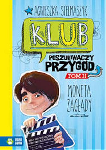 Okładka książki Moneta zagłady / Agnieszka Stelmaszyk ; ilustracje: Katarzyna Nowowiejska i Anna Oparkowska.