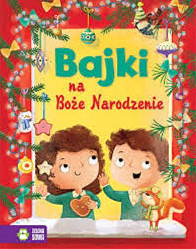 Okładka książki Bajki na Boże Narodzenie / Aniela Cholewińska ; ilustracje Monika Suska.