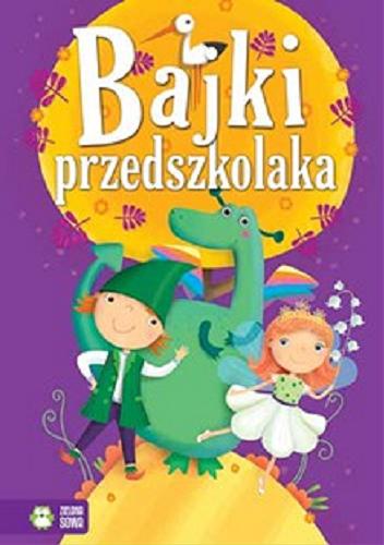 Okładka książki Bajki przedszkolaka / Marzena Kwietniewska-Talarczyk ; ilustracje Ilona Brydak.