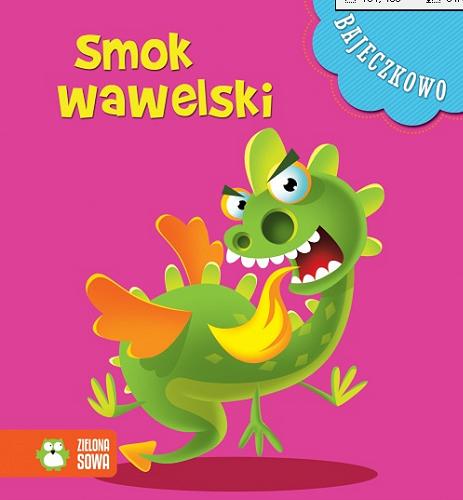 Okładka książki Smok wawelski / [opracowanie Natalia Galuchowska ; ilustracje Marcin Południak].