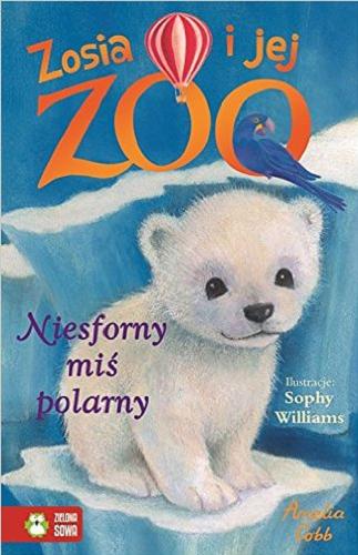 Okładka książki Niesforny miś polarny / Amelia Cobb ; ilustracje Sophy Williams ; przekład Patryk Dobrowolski.