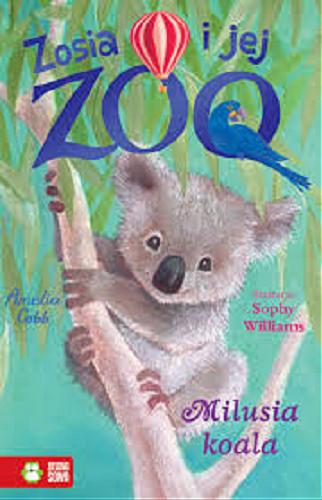 Okładka książki Milusia koala / Amelia Cobb ; ilustracje Sophy Williams ; przekład [ z angielskiego] Jacek Drewnowski.