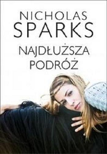 Okładka książki Najdłuższa podróż [E-book] / Nicholas Sparks ; z angielskiego przełożyli Jacek Manicki, Anna Dobrzańska.
