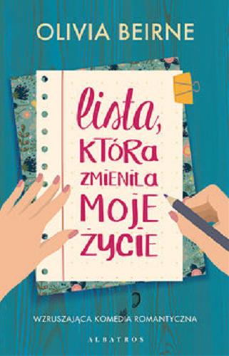 Okładka książki Lista, która zmieniła moje życie / Olivia Bierne ; z angielskiego przełożyła Xenia Wiśniewska.