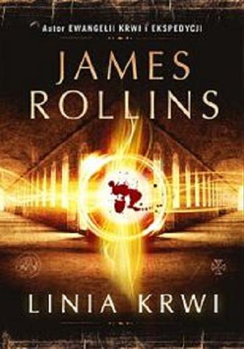 Okładka książki Linia krwi [E-book] / James Rollins ; z angielskiego przełożył Jerzy Żebrowski.