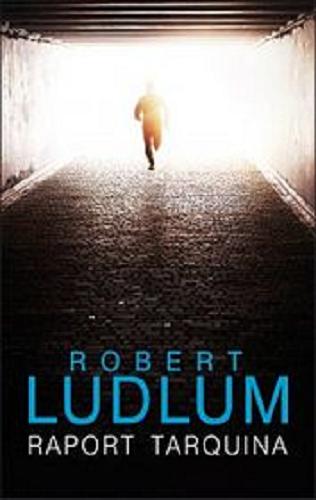 Okładka książki Raport Tarquina [E-book] / Robert Ludlum ; z angielskiego przełożył Robert Lipski.