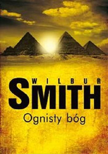 Okładka książki Ognisty bóg [E-book] / Wilbur Smith ; z angielskiego przełożył Jan Jackowicz.