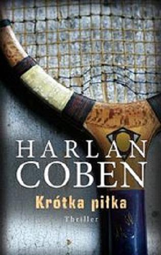 Okładka książki Krótka piłka [E-book] / Harlan Coben ; z angielskiego przełożył Zbigniew A. Królicki.