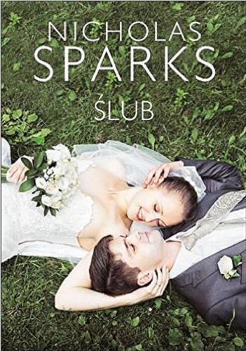 Okładka książki Ślub / Nicholas Sparks ; z angielskiego przełożył Jacek Manicki.